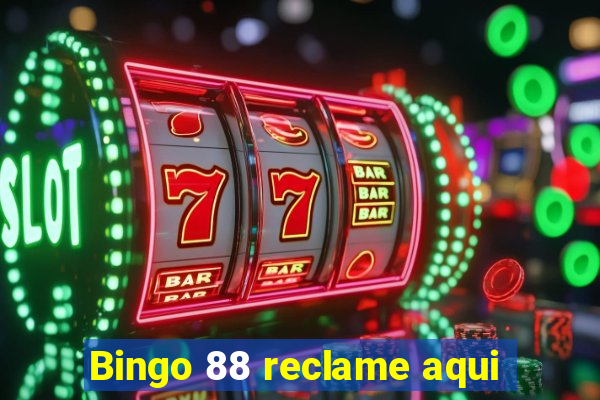 Bingo 88 reclame aqui